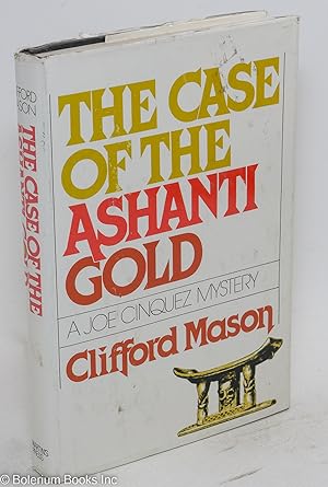 The case of the Ashanti gold; a Joe Cinquez mystery