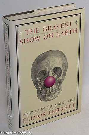 Image du vendeur pour The Gravest Show on Earth: America in the age of AIDS mis en vente par Bolerium Books Inc.