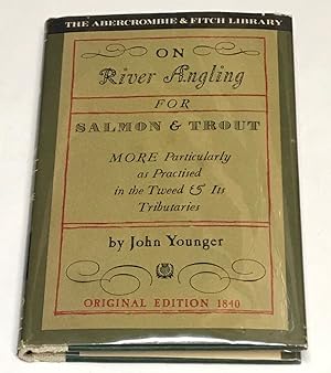 On River Angling for Salmon & Trout: More Particularly as practiced in the Tweed & Its Tributaries