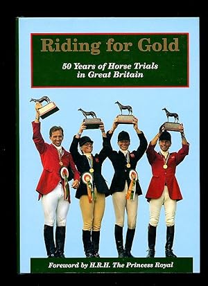 Seller image for Riding For Gold; 50 Years of Horse Trials in Great Britain for sale by Little Stour Books PBFA Member