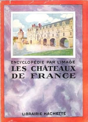 Encyclopédie par L'image : Les Châteaux De France