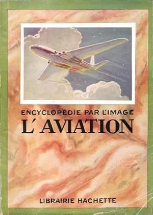 Encyclopédie par L'image : L'aviation
