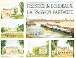 Prestige Du Bordeaux , La Passion Partagée . Nouvelle Édition 1988 , Revue et Complétée