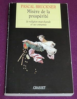 Seller image for MISERE DE LA PROSPERITE La religion marchande et ses ennemis for sale by LE BOUQUINISTE