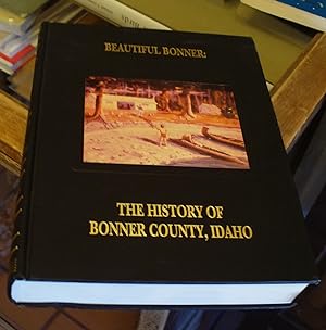 Imagen del vendedor de Beautiful Bonner: The History of Bonner County, Idaho a la venta por Xochi's Bookstore & Gallery