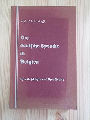 Die deutsche Sprache in Belgien : ihre Geschichte und ihre Rechte