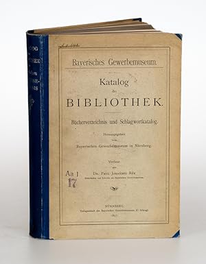 Bayerisches Gewerbemuseum. Katalog der Bibliothek. Bücherverzeichnis und Schlagwortkatalog.