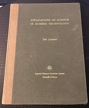 Immagine del venditore per Applications of Science in Rubber Technology: Based on Five Lectures Delivered At Newton Heath Technical School venduto da Oopalba Books