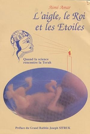 L'aigle, Le Roi et Les Étoiles: Quand La Science Rencontre La Torah.