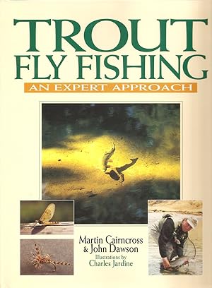 Seller image for TROUT FLY FISHING: AN EXPERT APPROACH. By Martin Cairncross and John Dawson. for sale by Coch-y-Bonddu Books Ltd