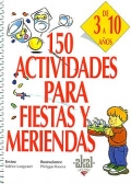 Seller image for 150 actividades para fiestas y meriendas. De 3 a 10 aos. for sale by Espacio Logopdico