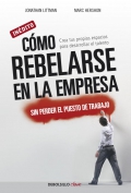 Seller image for Cmo rebelarse en la empresa sin perder el puesto de trabajo. for sale by Espacio Logopdico