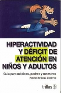 Seller image for Hiperactividad y dficit de atencin en nios y adultos. Gua para mdicos, padres y maestros. for sale by Espacio Logopdico