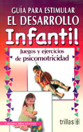 Seller image for Gua para estimular el desarrollo infantil. Juegos y ejercicios de psicomotricidad. for sale by Espacio Logopdico