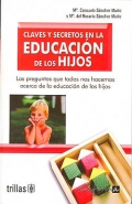 Imagen del vendedor de Claves y secretos en la educacin de los hijos. Las preguntas que todos nos hacemos acerca de la educacin de los hijos. a la venta por Espacio Logopdico