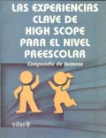 Seller image for Las experiencias clave de High Scope para el nivel preescolar. Compendio de lecturas. for sale by Espacio Logopdico