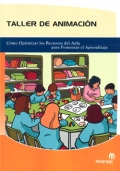 Imagen del vendedor de Taller de animaci�n. C�mo optimizar los Recursos del Aula para Fomentar el Aprendizaje. a la venta por Espacio Logop�dico