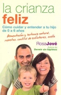 Imagen del vendedor de La crianza feliz. Cmo cuidar y entender a tu hijo de 0 a 6 aos. a la venta por Espacio Logopdico