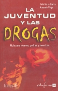 Seller image for La juventud y las drogas. Gua para jovenes, padres y maestros. for sale by Espacio Logopdico