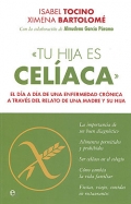 Seller image for Tu hija es cel�aca. El d�a a d�a de una enfermedad cr�nica a trav�s del relato de una madre y su hija. for sale by Espacio Logop�dico