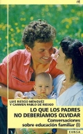 Imagen del vendedor de Lo que los padres no deber�amos olvidar. Conversaciones sobre educaci�n familiar ( I ). a la venta por Espacio Logop�dico