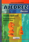 Seller image for Ajedrez bsico. Sistema algebraico. de los movimientos bsicos al Mate. for sale by Espacio Logopdico