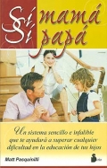 Immagine del venditore per S� Mam� s� pap�.Un sistema sencillo e infalible que te ayudar a superar cualquier dificultad en la educaci�n de tus hijos. venduto da Espacio Logop�dico