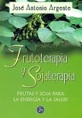 Imagen del vendedor de Frutoterapia y Sojaterapia. Frutas y soja para la energ�a y la salud. a la venta por Espacio Logop�dico