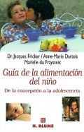 Seller image for Gu�a de la alimentaci�n del ni�o. De la concepci�n a la adolescencia. for sale by Espacio Logop�dico