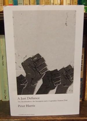 Imagen del vendedor de A Just Defiance: The Bombmakers, The Insurgents and a Legendary Treason Trial a la venta por Ripping Yarns