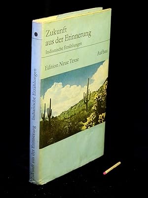 Zukunft aus der Erinnerung - Indianische Erzählungen - aus der Reihe: Edition Neue Texte -