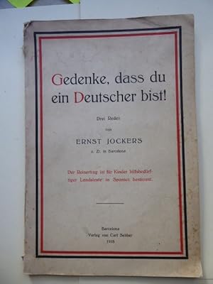 Seller image for Gedenke, dass du ein Deutscher bist! Drei Reden von Ernst Jockers z. Zt. in Barcelona. Der Reinertrag ist fr Kinder hilfsbedrftiger Landsleute in Spanien bestimmt. for sale by Antiquariat Heinzelmnnchen