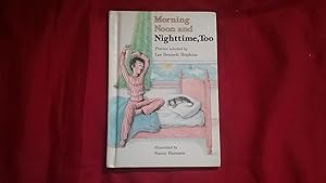 Seller image for MORNING NOON AND NIGHTTIME, TOO for sale by Betty Mittendorf /Tiffany Power BKSLINEN