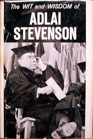 Image du vendeur pour THE WIT AND WISDOM OF ADLAI STEVENSON. mis en vente par Legacy Books