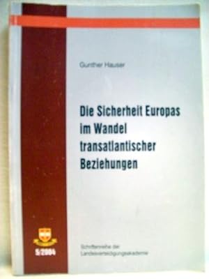 Die Sicherheit Europas im Wandel transatlantischer Beziehungen Gunther Hauser. [Landesverteidigun...