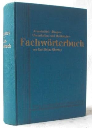 Arzneimittel-, Drogen-, Chemikalien- und Heilkräuter-Fachwörterbuch. Die wissenschaftlichen und v...