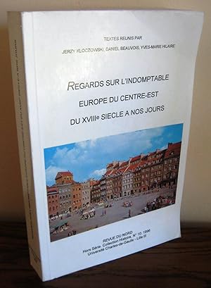 Seller image for Regards sur l'indomptable Europe du Centre Est du XVIIIe Sicle  nos jours ; Revue du Nord N 10 for sale by Librairie Thot