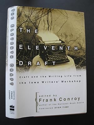 THE ELEVENTH DRAFT Craft and the Writing Life from the Iowa Writers' Workshop