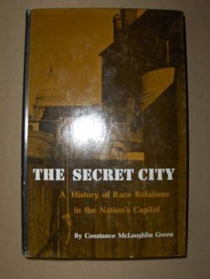 THE SECRET CITY. A History of Race Relations in the Nation`s Capital.