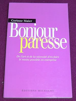 Seller image for BONJOUR PARESSE De l'art et de la ncessit d'en faire le moins possible en entreprise for sale by LE BOUQUINISTE