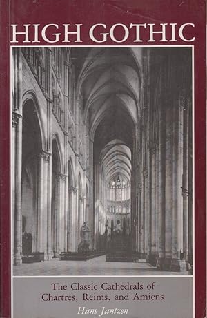 Immagine del venditore per High Gothic the Classic Cathedrals of Chartres, Reims and Amiens venduto da Jonathan Grobe Books