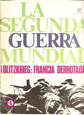 Bild des Verkufers fr LA SEGUNDA GUERRA MUNDIAL, Fascculo n 4 : BLITZKRIEG: FRANCIA DERROTADA! zum Verkauf von El libro que vuela