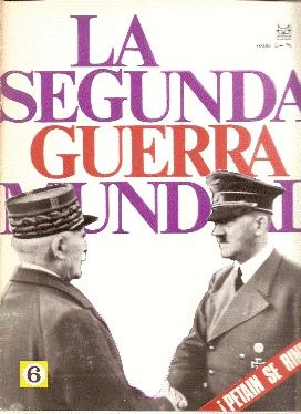 Bild des Verkufers fr LA SEGUNDA GUERRA MUNDIAL, Fascculo n 6 : PETAIN SE RINDE! zum Verkauf von El libro que vuela