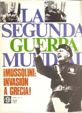 Bild des Verkufers fr LA SEGUNDA GUERRA MUNDIAL, Fascculo n 9 : MUSSOLINI: INVASIN A GRECIA! zum Verkauf von El libro que vuela