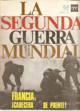 Bild des Verkufers fr LA SEGUNDA GUERRA MUNDIAL, Fascculo n 77 : FRANCIA: CABECERA DE PUENTE! zum Verkauf von El libro que vuela