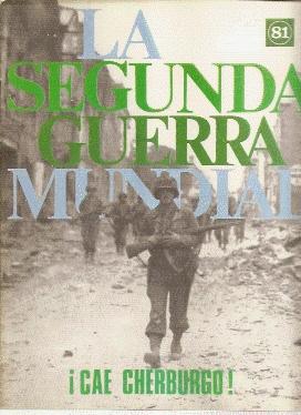 Bild des Verkufers fr LA SEGUNDA GUERRA MUNDIAL, Fascculo n 81 : CAE CHERBURGO! zum Verkauf von El libro que vuela