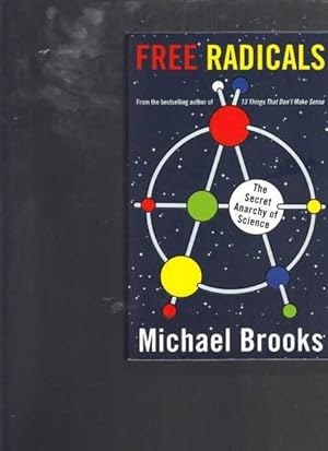 Free Radicals: The Secret Anarchy of Science