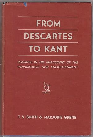 From Descartes to Kant; Readings in the Philosophy of the Renaissance and Enlightenment,