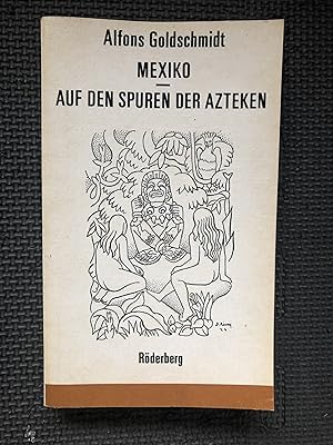 Bild des Verkufers fr Auf den Spuren der Azteken; Ein mexikanisches Reisebuch zum Verkauf von Cragsmoor Books