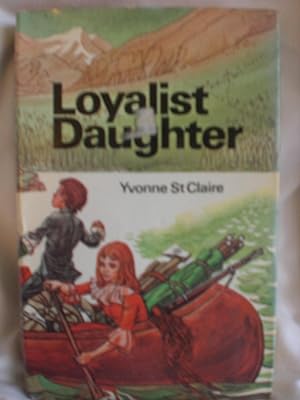Loyalist Daughter, a story of the United Empire Loyalists